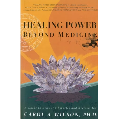 Healing Power Beyond Medicine: A Guide to Remove Obstacles and Reclaim Joy
