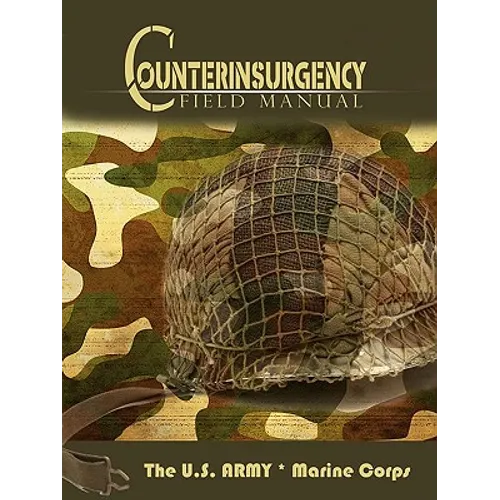 The U.S. Army/Marine Corps Counterinsurgency Field Manual