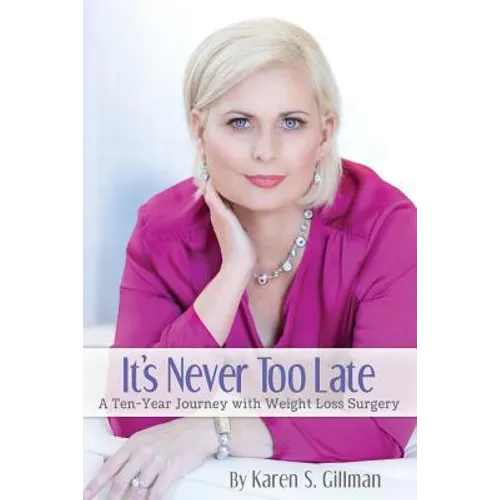 It's Never Too Late: A Ten-Year Journey With Weight Loss Surgery