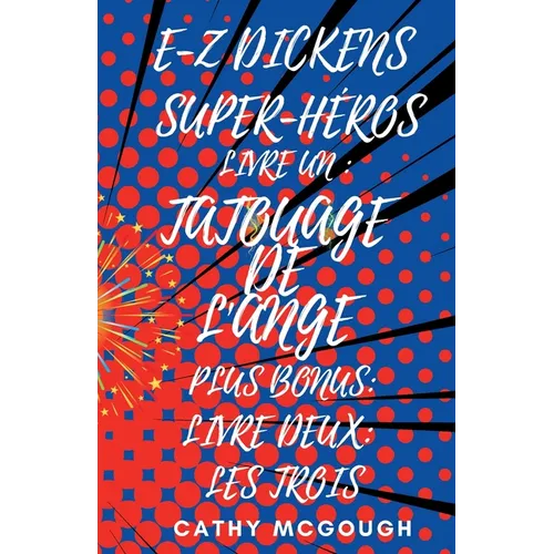 E-Z Dickens Super-Héros Livres 1 Et 2 French Edition E-Z Dickens Series: Tatouage de l'Ange; Les Trois