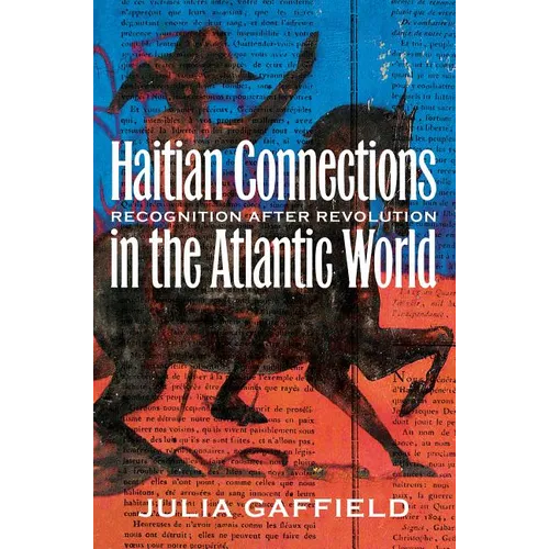 Haitian Connections in the Atlantic World: Recognition After Revolution