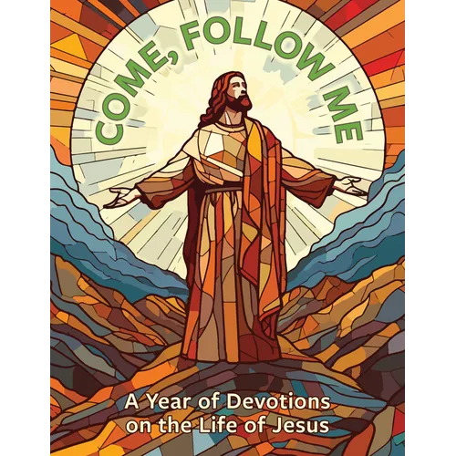Come, Follow Me: A Year of Devotions on the Life of Jesus