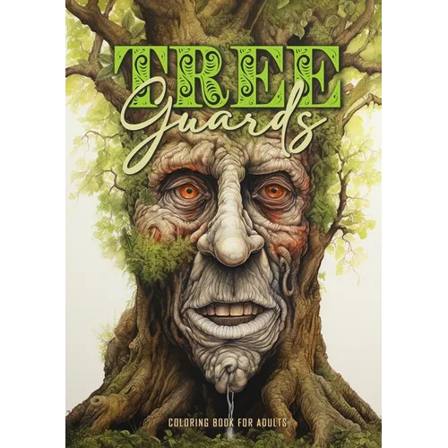 Tree Guards Coloring Book for Adults: Trees Coloring Book Grayscale Tree Coloring Book for Adults fantasy forest wodden faces coloring book portraits