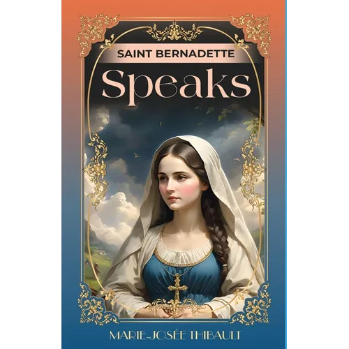 Saint Bernadette Speaks - Book 1