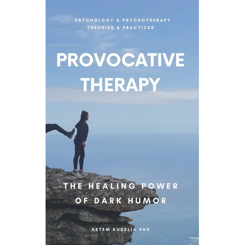 Provocative Therapy: The Healing Power of Dark Humor