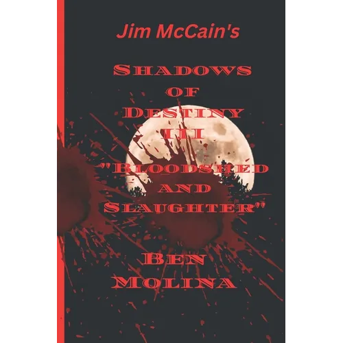 Shadows of destiny III: Bloodshed and Slaughter