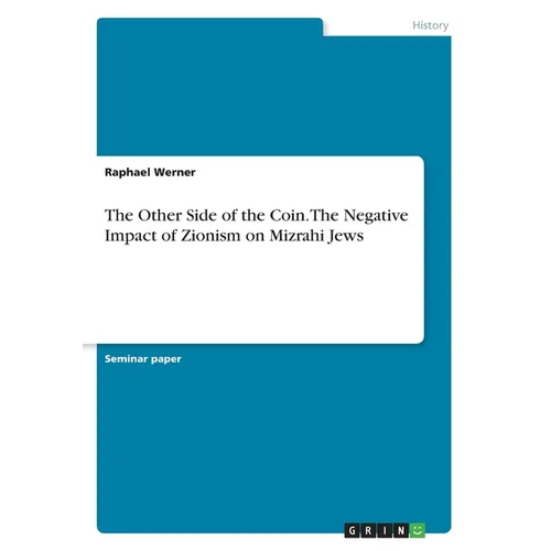 The Other Side of the Coin. The Negative Impact of Zionism on Mizrahi Jews