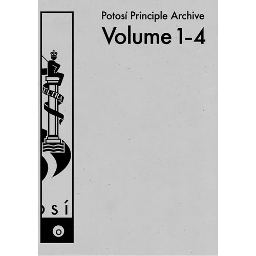 Potosí Principle Archive: Volume 1-4