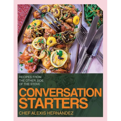 Conversation Starters: Recipes from the Other Side of the Stove