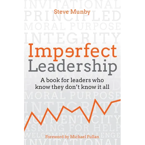 Imperfect Leadership: A Book for Leaders Who Know They Don't Know It All