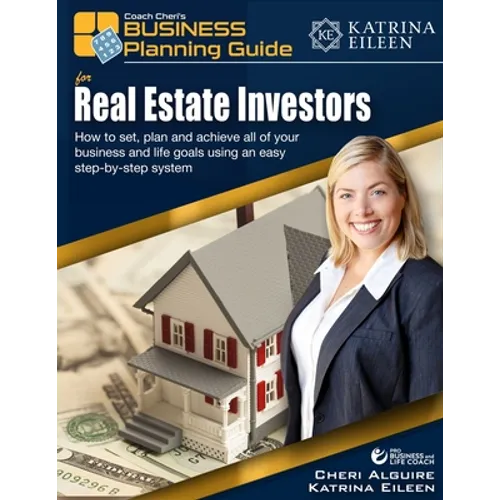 Coach Cheri's Business Planning Guide for Real Estate Investors: How to set, plan and achieve all of your business and life goals.