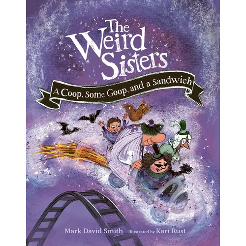 The Weird Sisters: A Coop, Some Goop, and a Sandwich