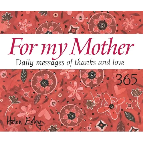 365 for My Mother: Daily Messages of Thanks and Love