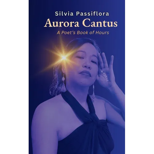 Aurora Cantus: A Poet's Book of Hours