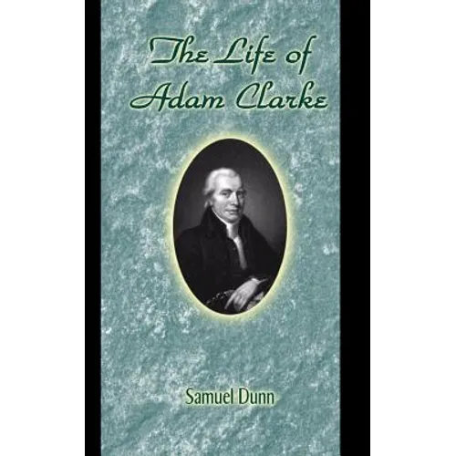 The Life of Adam Clarke