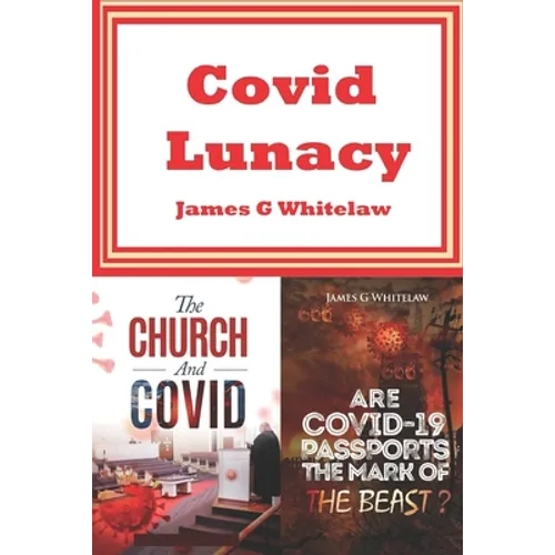 Covid Lunacy: The Church and Covid + Are Covid Passports the Mark of the Beast?