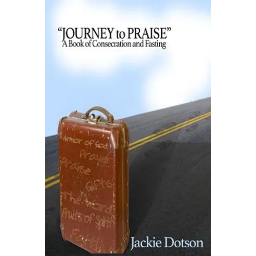 Journey to Praise A Book of Consecration and Fasting