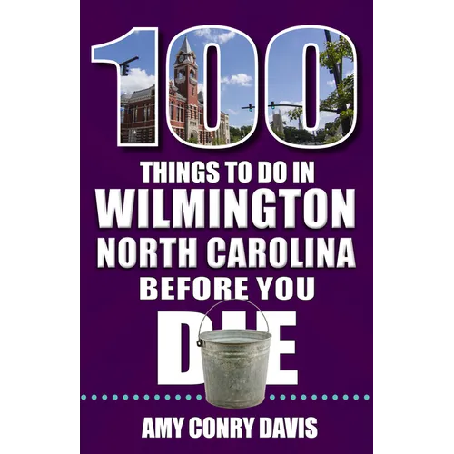 100 Things to Do in Wilmington, North Carolina, Before You Die