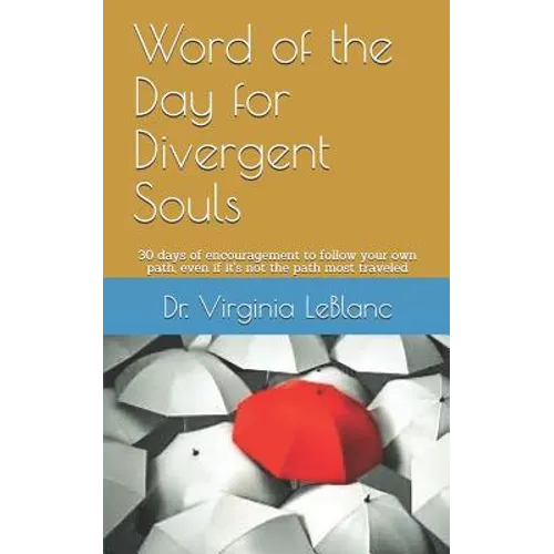 Word of the Day for Divergent Souls: 30 Days of Encouragement to Follow Your Own Path, Even If It's Not the Path Most Traveled