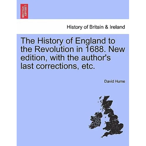 The History of England to the Revolution in 1688. New edition, with the author's last corrections, etc. VOLUMETHE FOURTH