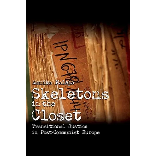 Skeletons in the Closet: Transitional Justice in Post-Communist Europe