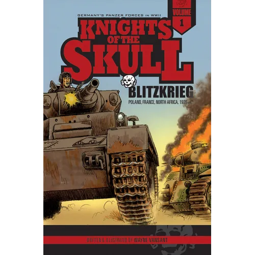 Knights of the Skull, Vol. 1: Germany's Panzer Forces in Wwii, Blitzkrieg: Poland, France, North Africa, 1939-41