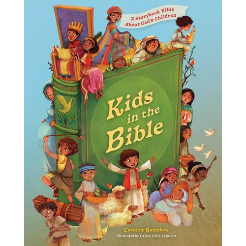 Kids in the Bible: A Storybook Bible about God's Children