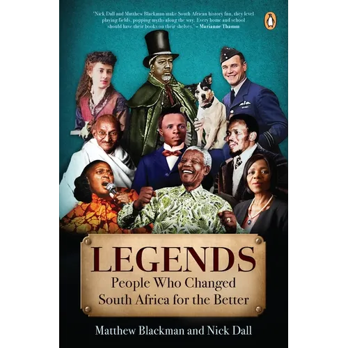 Legends: Twelve People Who Made South Africa a Better Place