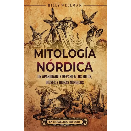 Mitología nórdica: Un apasionante repaso a los mitos, dioses y diosas nórdicos