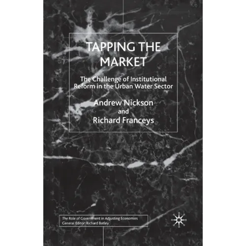 Tapping the Market: The Challenge of Institutional Reform in the Urban Water Sector