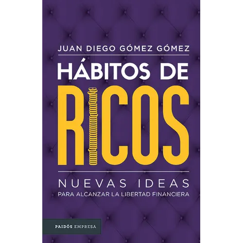 Hábitos de Ricos: Nuevas Ideas Para Alcanzar La Libertad Financiera / Habits of the Rich