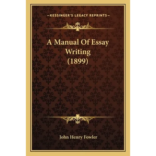 A Manual Of Essay Writing (1899)