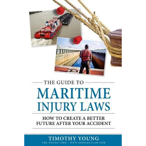 The Guide to Maritime Injury Laws: How to Create a Better Future After Your Accident