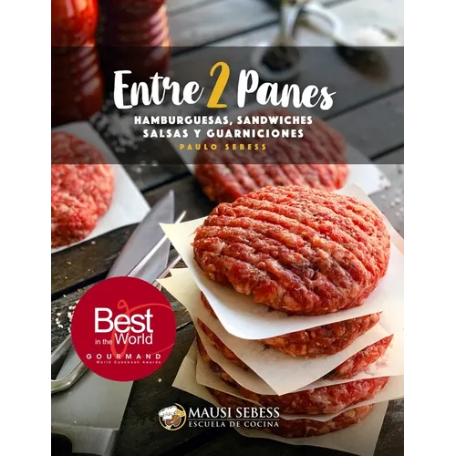 Entre 2 Panes: Hamburguesas, Sandwiches, Salsas y Guarniciones