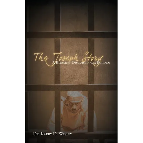 The Joseph Story: A Blessing Disguised as a Burden