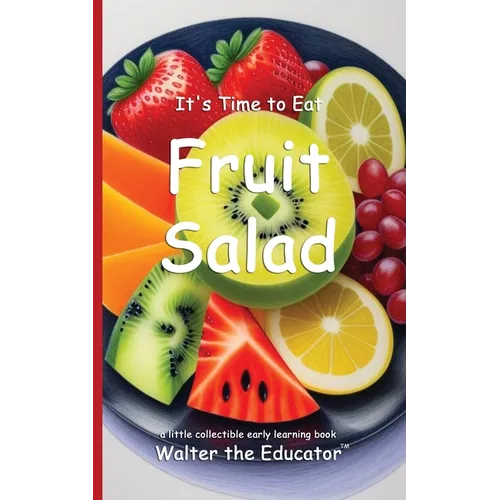 It's Time to Eat Fruit Salad
