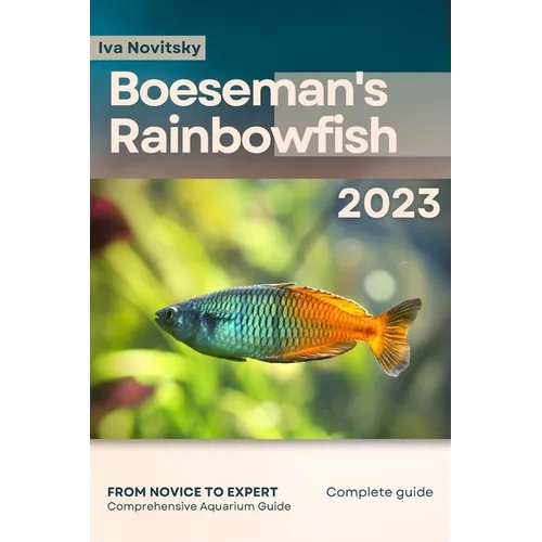 Boeseman's Rainbowfish: From Novice to Expert. Comprehensive Aquarium Fish Guide