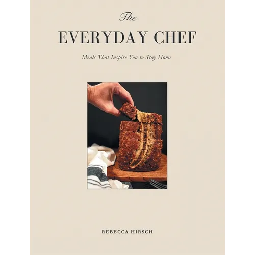The Everyday Chef: Meals That Will Inspire You To Stay Home