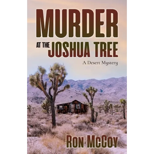 Murder at the Joshua Tree: A Desert Mystery