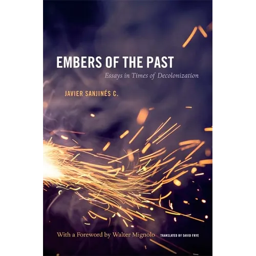 Embers of the Past: Essays in Times of Decolonization
