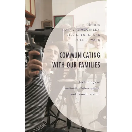 Communicating with Our Families: Technology as Continuity, Interruption, and Transformation
