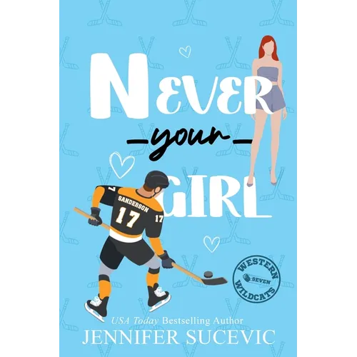 Never Your Girl (Illustrated): An Enemies-to-Lovers Secret Identity Fake Dating Sports Romance