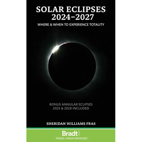 Solar Eclipses 2024 - 2027: Where and When to Experience Totality