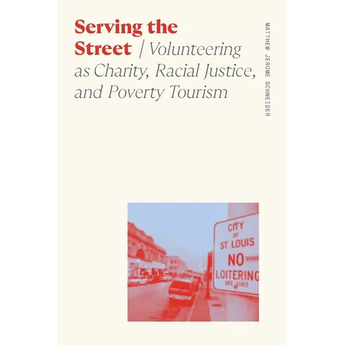 Serving the Street: Volunteering as Charity, Racial Justice, and Poverty Tourism