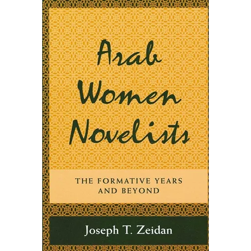 Arab Women Novelists: The Formative Years and Beyond