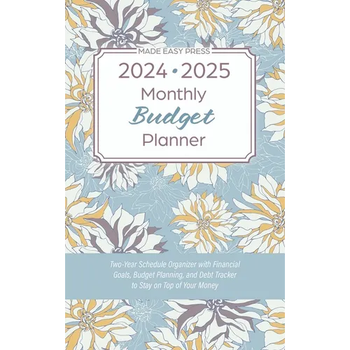 2024-2025 Monthly Budget Planner: Two-Year Schedule Organizer with Financial Goals, Budget Planning, and Debt Tracker to Stay on Top of Your Money