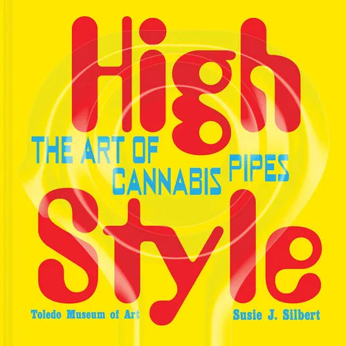 High Style: The Art of Cannabis Pipes