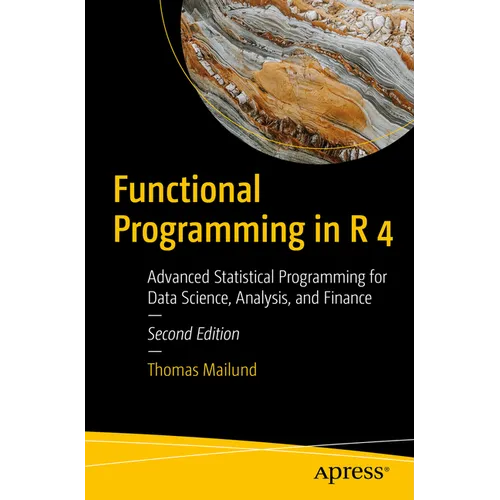 Functional Programming in R 4: Advanced Statistical Programming for Data Science, Analysis, and Finance