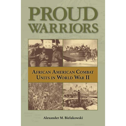 Proud Warriors: African American Combat Units in World War II Volume 6