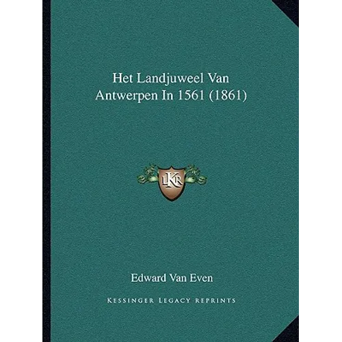 Het Landjuweel Van Antwerpen In 1561 (1861)